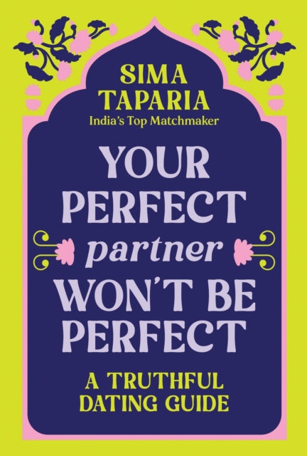 Book cover of: Your Perfect Partner Won’t Be Perfect. By: Sima Taparia