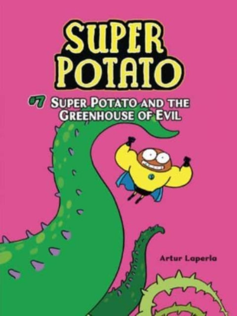 Book cover of: Super Potato and the Greenhouse of Evil. By: Artur Laperla