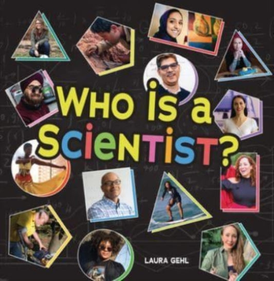 Book cover of: Who Is a Scientist?. By: Laura Gehl