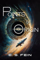 Book cover of: Points of Origin. By: E. S. Fein