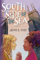 Book cover of: South Side of the Sea. By: Adam B. Ford