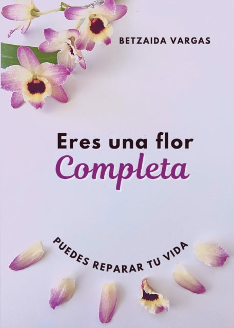 Book cover of: Eres Una Flor Completa