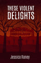 Book cover of: These Violent Delights