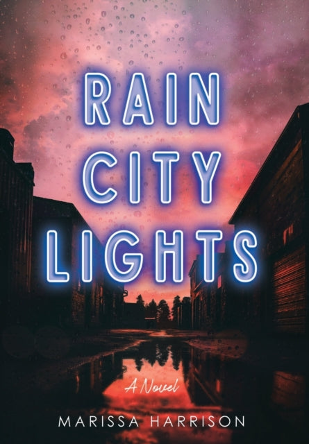Book cover of: Rain City Lights. By: Marissa Harrison