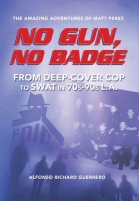 Book cover of: No Gun, No Badge. By: Alfonso Richard Guerrero