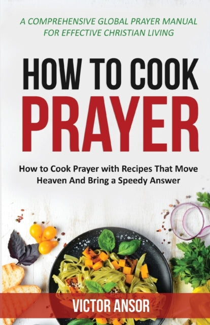 Book cover of: How to Cook Prayer. By: Victor Ansor