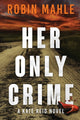 Book cover of: Her Only Crime. By: Robin Mahle