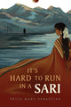Book cover of: It's Hard To Run In A Sari. By: Priya Mary Sebastian