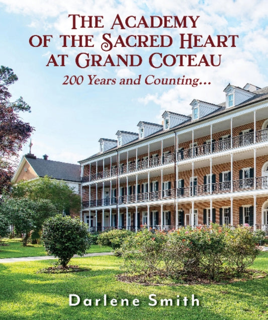 Book cover of: Academy of the Sacred Heart at Grand Coteau. By: Darlene Smith