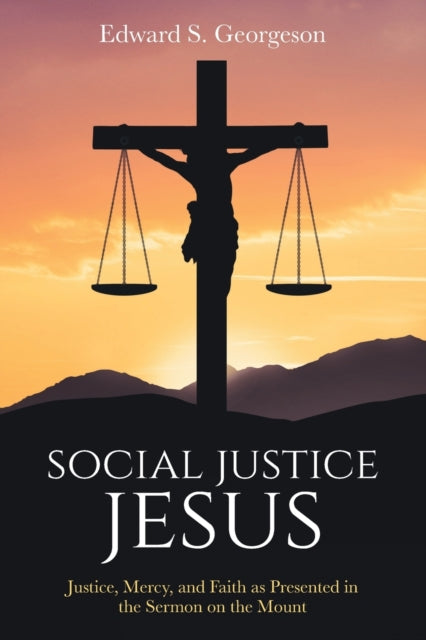 Book cover of: Social Justice Jesus. By: Edward S. Georgeson