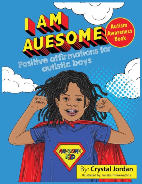 Book cover of: I Am Auesome Positive Affirmations for Autistic Boys. By: Crystal Jordan