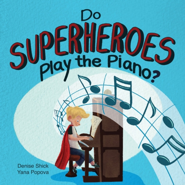 Book cover of: Do Superheroes Play the Piano?. By: Denise Shick
