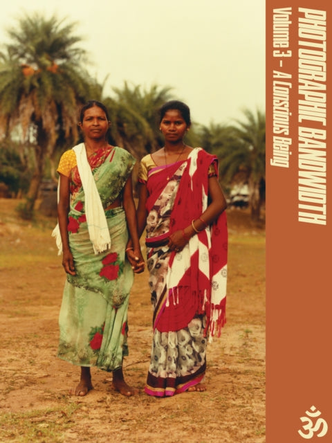 Book cover of: Photographic Bandwidth Vol. 3 - A Conscious Being