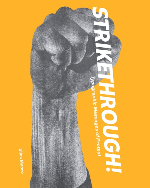 Book cover of: Strikethrough: Typographic Messages of Protest. By: Letterform Archive