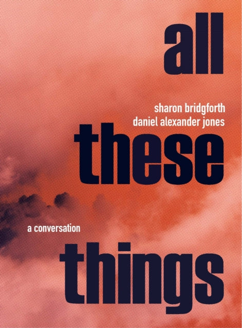 Book cover of: Sharon Bridgforth & Daniel Alexander Jones: A Conversation. By: Sharon Bridgforth
