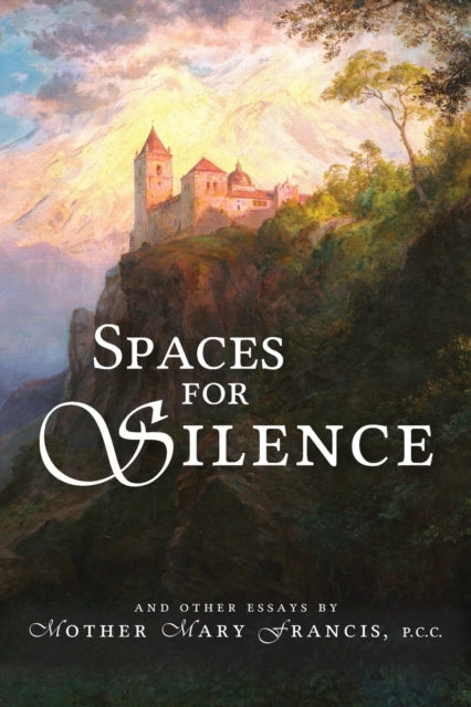 Spaces for Silence 9781737123026 Mother Mary Francis