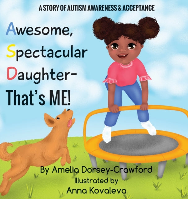 Book cover of: Awesome Spectacular Daughter- That's ME!. By: Amelia Dorsey-Crawford