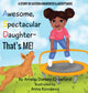Book cover of: Awesome Spectacular Daughter- That's ME!. By: Amelia Dorsey-Crawford