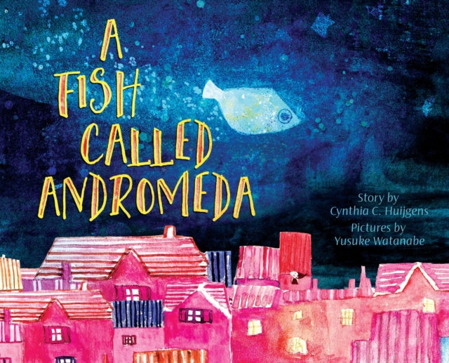 Fish Called Andromeda 9781737262930 Cynthia C. Huijgens