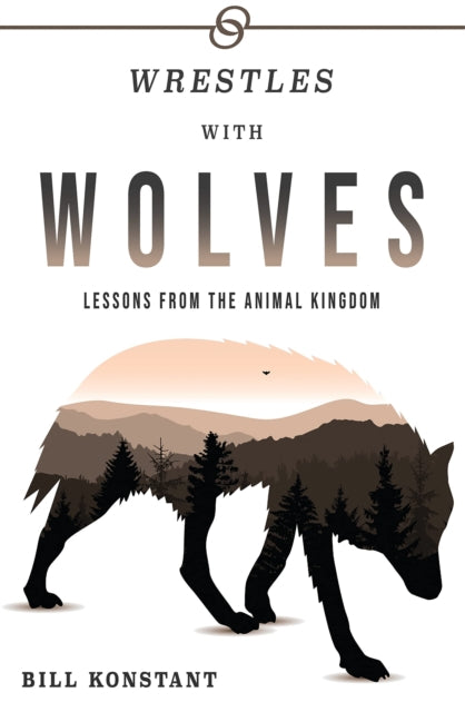 Book cover of: Wrestles With Wolves. By: William Konstant
