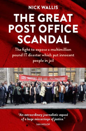 Great Post Office Scandal, The fight to expose a multimillion pound IT disaster which put innocent people in jail