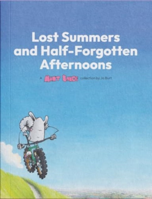 Lost Summers & Half forgotten Afternoons, A Mint Sauce Collection 9781739126766 Jo Burt