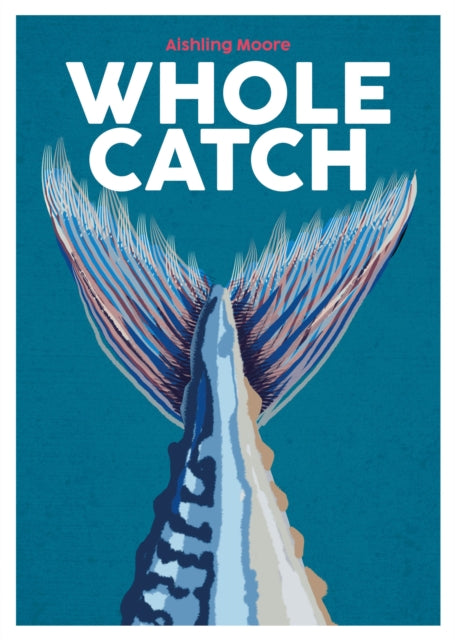 Book cover of: Whole Catch. By: Aisling Moore