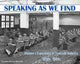 Book cover of: Speaking as we Find