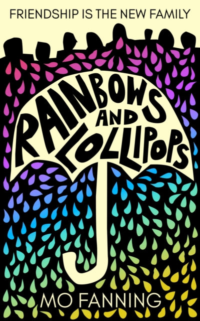 Rainbows and Lollipops, Friendship is the new family 9781739290382 Mo Fanning
