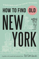 Book cover of: How To Find Old New York. By: Jon Hammer
