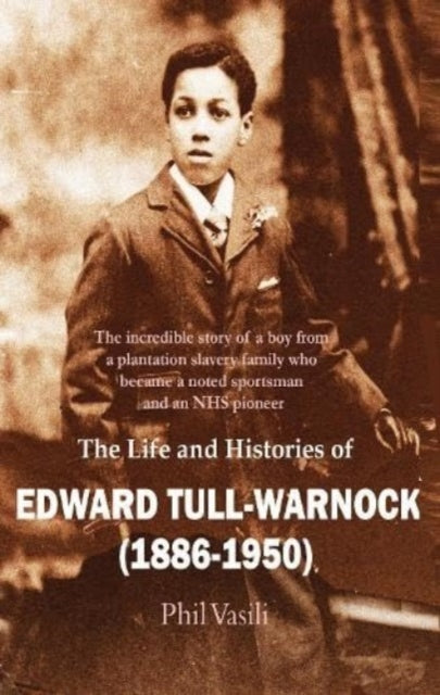 Book cover of: Life and Histories of Edward Tull-Warnock (1886-1950)