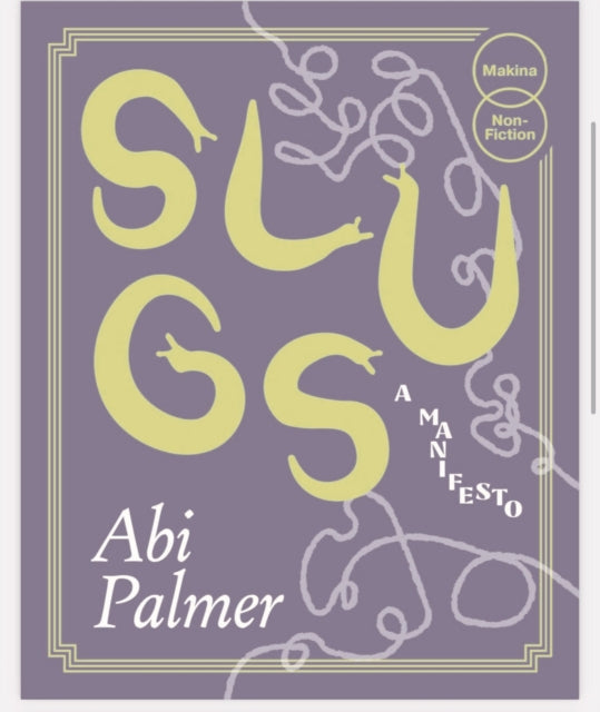 Book cover of: Slugs: A Manifesto (Expanded Edition)