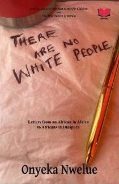 Book cover of: There Are No White People. By: Onyeka Nwelue
