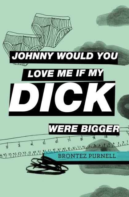 Johnny Would You Love Me If My Dick Were Bigger 9781739784911 Brontez Purnell