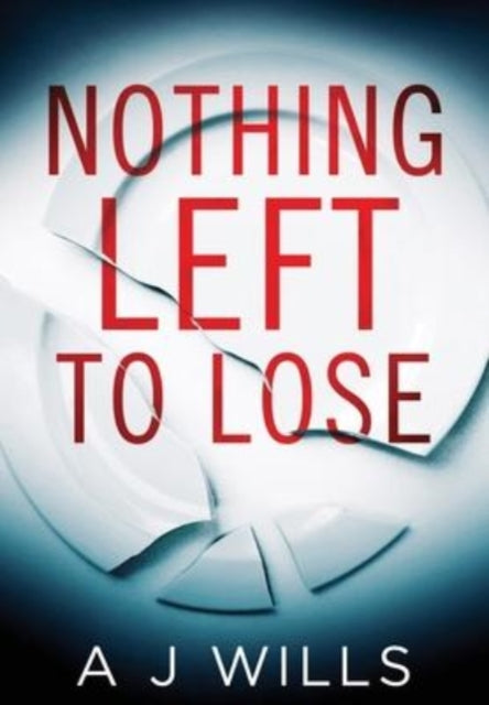 Book cover of: Nothing Left To Lose. By: A. J. Wills