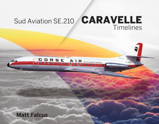 Book cover of: Sud Aviation Caravelle Timelines. By: Matt Falcus