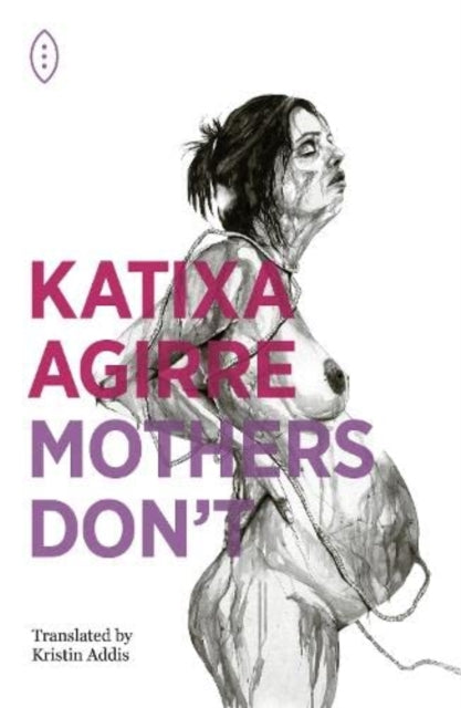 Book cover of: Mothers Don't. By: Katixa Agirre