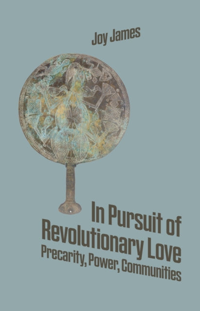 Book cover of: In Pursuit of Revolutionary Love. By: Joy James
