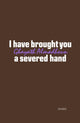 Book cover of: I have brought you a severed hand. By: Ghayath Almadhoun