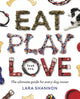 Book cover of: Eat, Play, Love (Your Dog). By: Lara Shannon