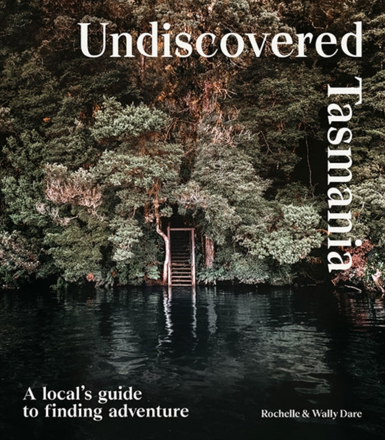 Book cover of: Undiscovered Tasmania. By: Rochelle Dare