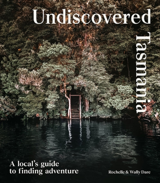 Book cover of: Undiscovered Tasmania. By: Rochelle Dare