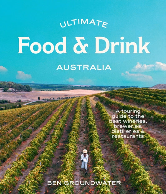 Book cover of: Ultimate Food & Drink: Australia. By: Ben Groundwater