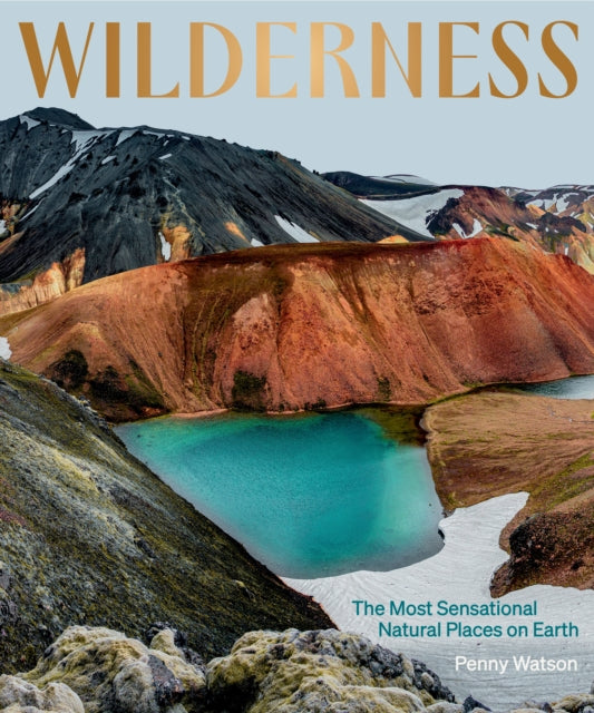 Book cover of: Wilderness: The Most Sensational Natural Places on Earth. By: Penny Watson