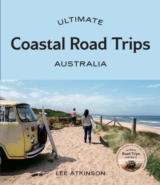 Book cover of: Ultimate Coastal Road Trips: Australia. By: Lee Atkinson