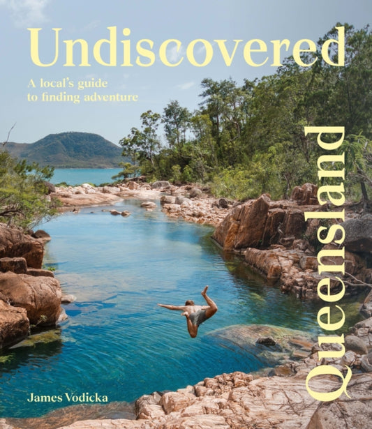 Book cover of: Undiscovered Queensland. By: James Vodicka
