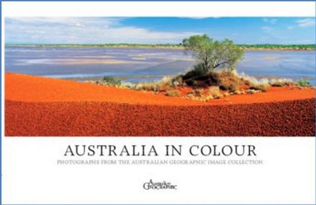 Book cover of: Australia in Colour. By: Australian Geographic Staff