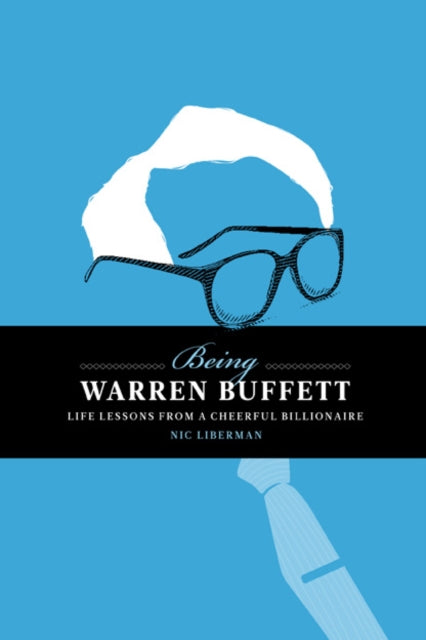 Book cover of: Being Warren Buffett : Life Lessons from a Cheerful Billionaire. By: Nic Liberman
