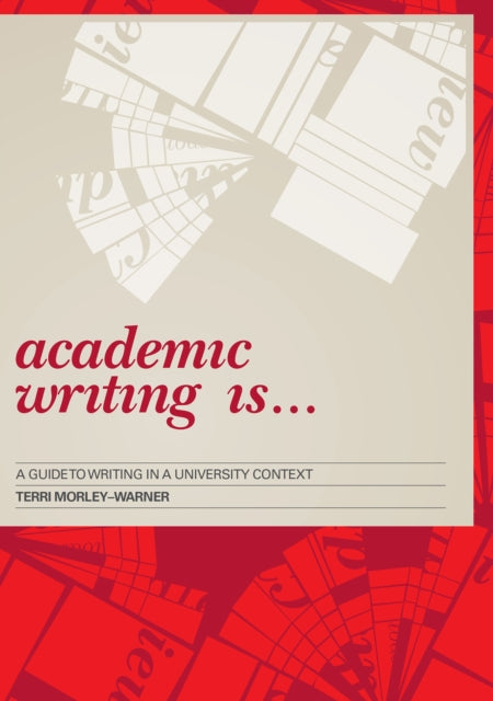 Book cover of: Academic Writing Is.... By: Terri Morley-Warner