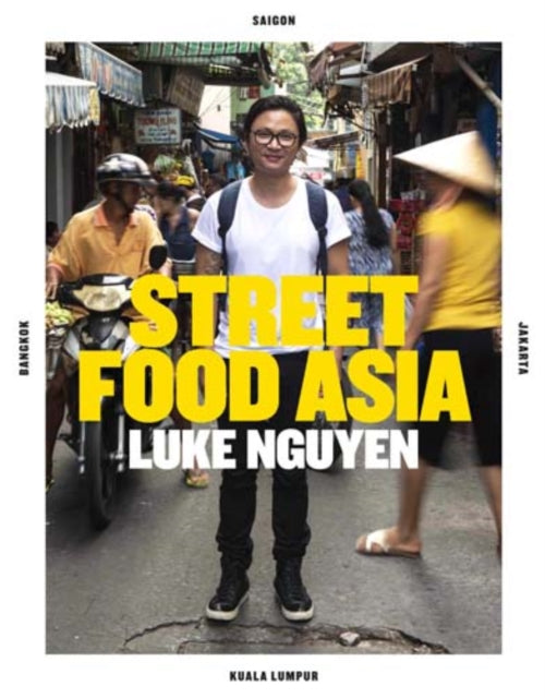 Book cover of: Luke Nguyen's Street Food Asia. By: Luke Nguyen